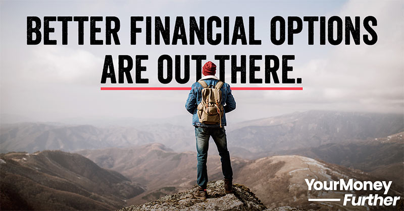 Better Financial Options are out There